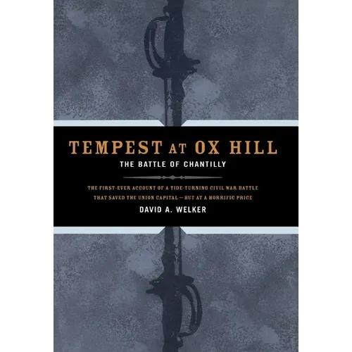 Tempest at Ox Hill: The Battle of Chantilly - Hardcover