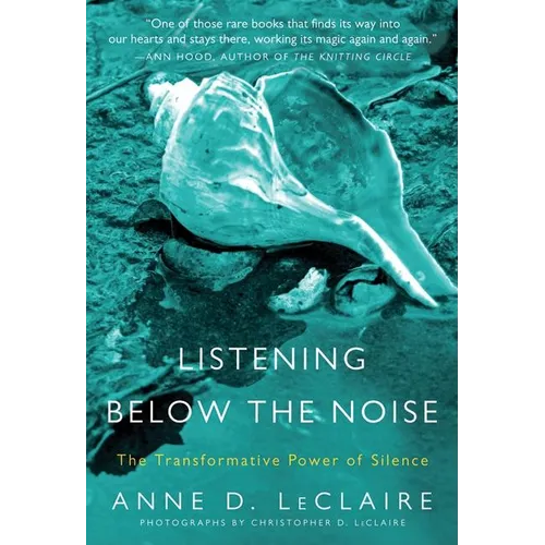 Listening Below the Noise: The Transformative Power of Silence - Paperback