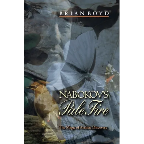 Nabokov's Pale Fire: The Magic of Artistic Discovery