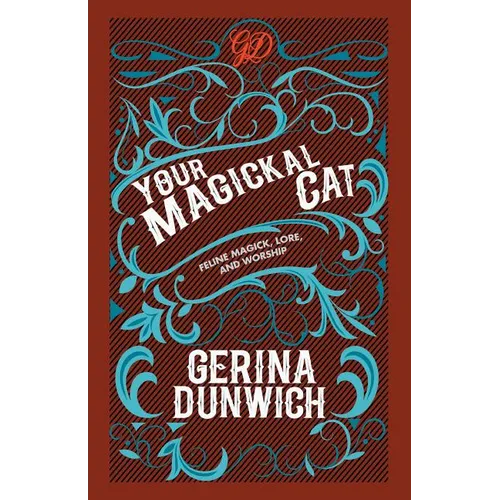 Your Magickal Cat: Feline Magick, Lore, and Worship - Paperback