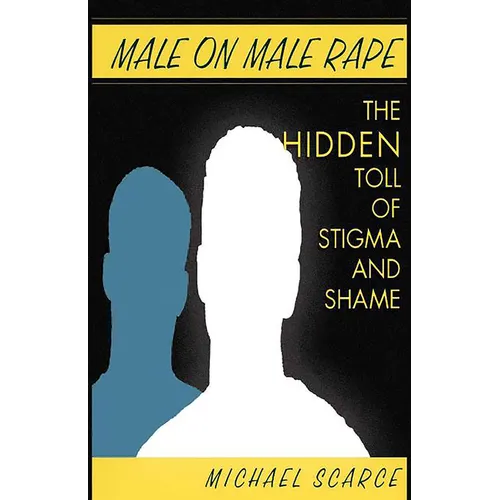 Male on Male Rape: The Hidden Toll of Stigma and Shame - Paperback