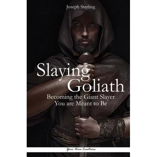Slaying Goliath: Becoming the Giant Slayer You are Meant to Be - Paperback
