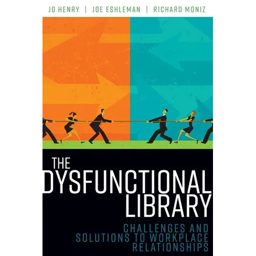The Dysfunctional Library: Challenges and Solutions to Workplace Relationships - Paperback