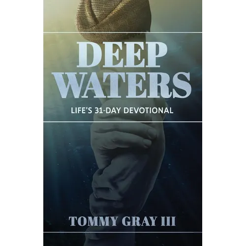 Deep Waters: Life's 31-Day Devotional - Paperback