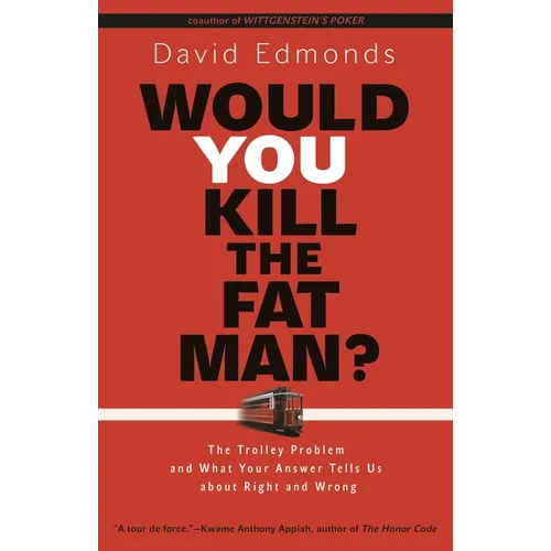 Would You Kill the Fat Man?: The Trolley Problem and What Your Answer Tells Us about Right and Wrong - Paperback