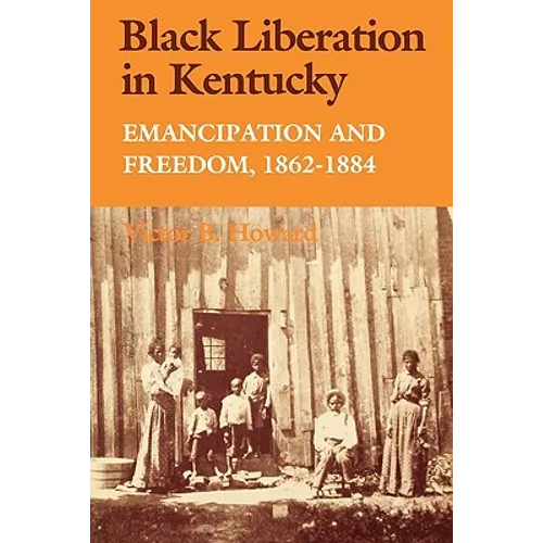 Black Liberation in Kentucky: Emancipation and Freedom, 1862-1884 - Paperback