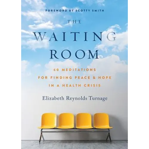 The Waiting Room: 60 Meditations for Finding Peace & Hope in a Health Crisis - Paperback