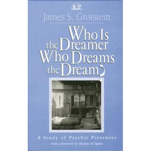 Who Is the Dreamer, Who Dreams the Dream?: A Study of Psychic Presences