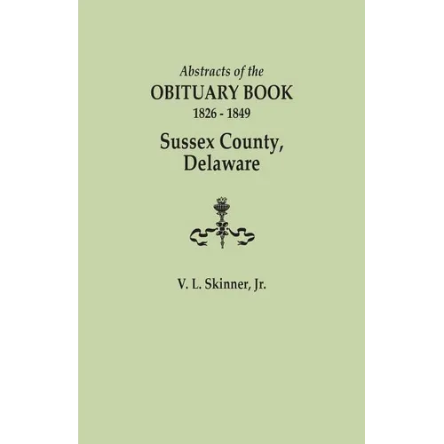 Abstracts of the Obituary Book, 1826-1849, Sussex County, Delaware - Paperback