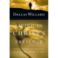 Living in Christ's Presence: Final Words on Heaven and the Kingdom of God