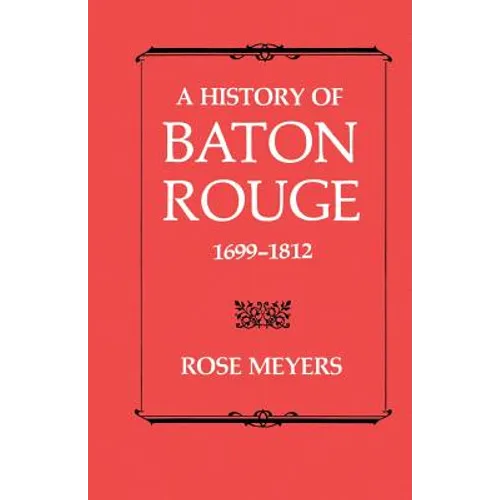 A History of Baton Rouge, 1699-1812 - Paperback