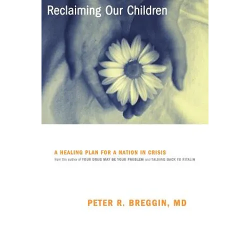 Reclaiming Our Children: A Healing Plan for a Nation in Crisis - Paperback