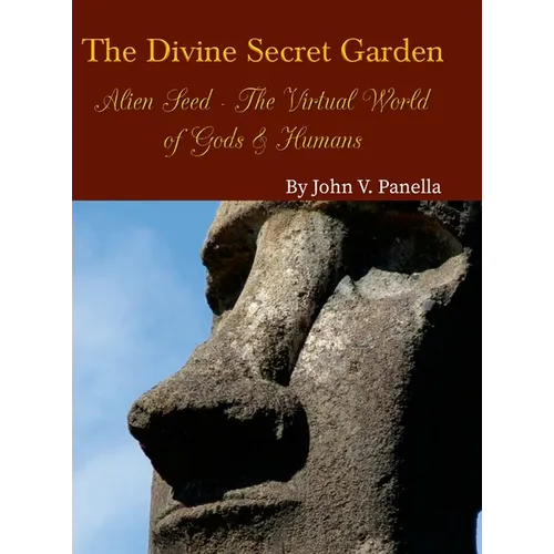 The Divine Secret Garden - Alien Seed - The Virtual World of Gods & Humans - Hardcover