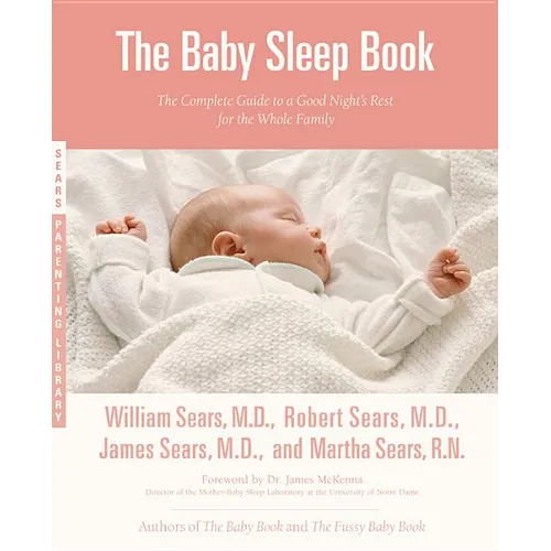 The Baby Sleep Book: The Complete Guide to a Good Night's Rest for the Whole Family - Paperback