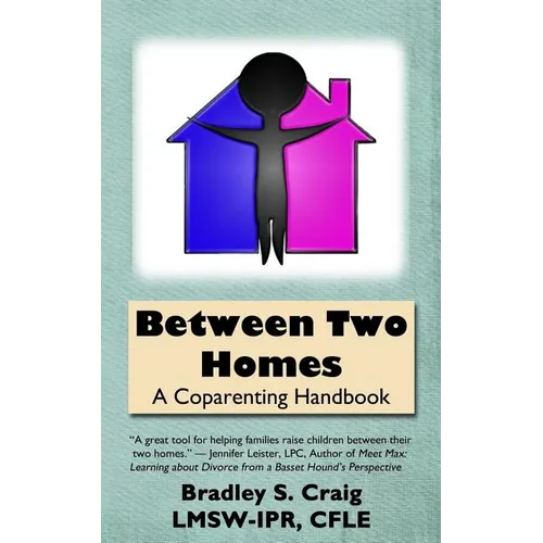 Between Two Homes: A Coparenting Handbook - Paperback