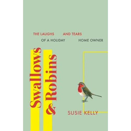 Swallows & Robins: The Laughs & Tears Of A Holiday Home Owner - Paperback
