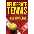 Deliberate Tennis: A Player's Guide to Maximum Effectiveness On and Off the Court