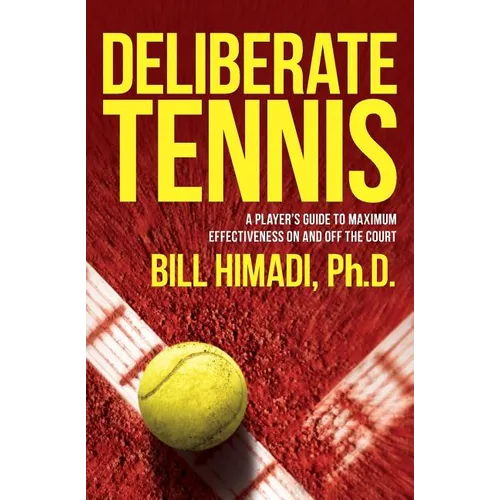 Deliberate Tennis: A Player's Guide to Maximum Effectiveness On and Off the Court - Paperback