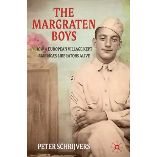 The Margraten Boys: How a European Village Kept America's Liberators Alive - Paperback
