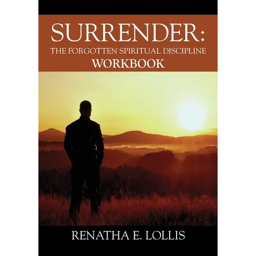 Surrender: The Forgotten Spiritual Discipline Workbook - Paperback