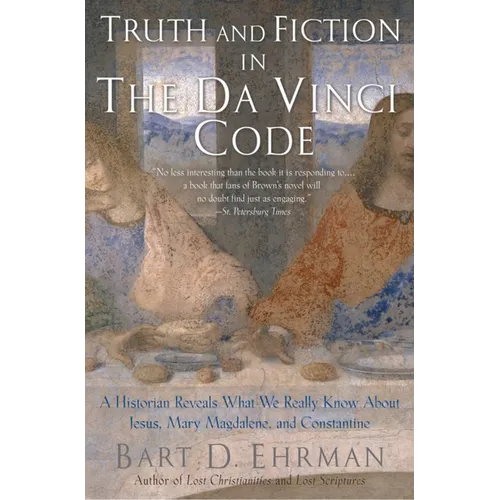Truth and Fiction in the Da Vinci Code: A Historian Reveals What We Really Know about Jesus, Mary Magdalene, and Constantine - Paperback