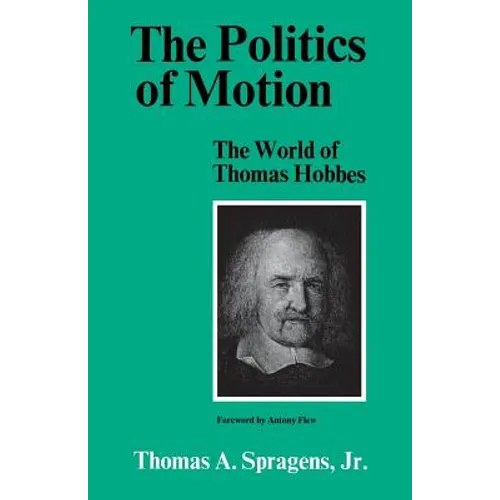 The Politics of Motion: The World of Thomas Hobbes - Paperback