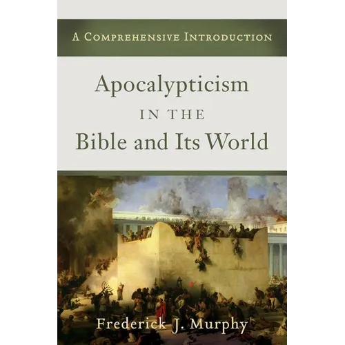 Apocalypticism in the Bible and Its World - Paperback