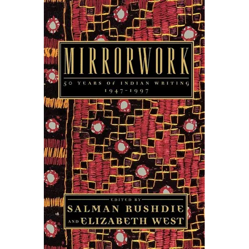 Mirrorwork: 50 Years of Indian Writing 1947-1997 - Paperback