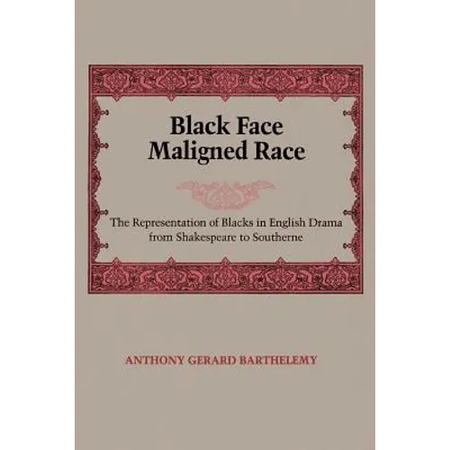 Black Face, Maligned Race: The Representation of Blacks in English Drama from Shakespeare to Southerne - Paperback