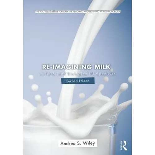 Re-Imagining Milk: Cultural and Biological Perspectives