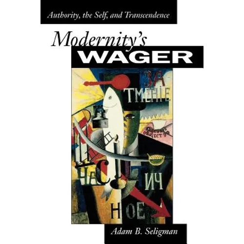 Modernity's Wager: Authority, the Self, and Transcendence