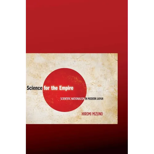 Science for the Empire: Scientific Nationalism in Modern Japan - Hardcover