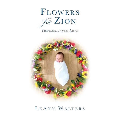 Flowers for Zion: Immeasurable Love - Paperback