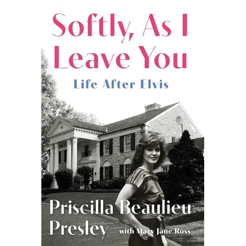 Softly, as I Leave You: Life After Elvis - Hardcover