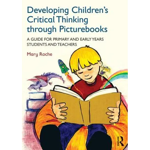Developing Children's Critical Thinking Through Picturebooks: A Guide for Primary and Early Years Students and Teachers - Paperback