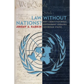 Law Without Nations?: Why Constitutional Government Requires Sovereign States