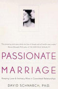 Passionate Marriage: Keeping Love and Intimacy Alive in Committed Relationships by David Schnarch, PhD -Paperback – 2009