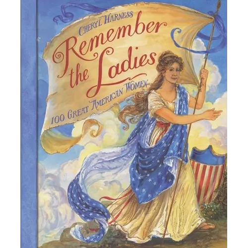 Remember the Ladies: 100 Great American Women - Paperback