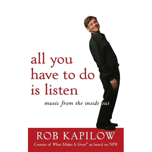 All You Have to Do Is Listen: Music from the Inside Out - Hardcover