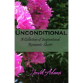 Unconditional: A Collection of Inspirational Romantic Shorts