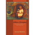 Alibis of Empire: Henry Maine and the Ends of Liberal Imperialism