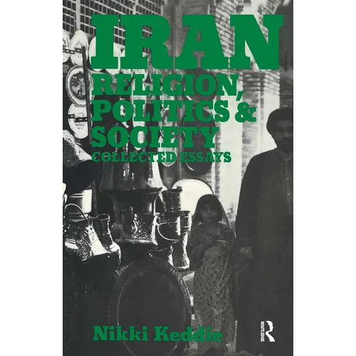 Iran: Religion, Politics and Society: Collected Essays - Paperback