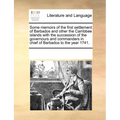 Some memoirs of the first settlement of Barbados and other the Carribbee islands with the succession of the governours and commanders in chief of Barb