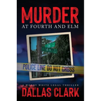 Murder at Fourth and Elm: A Woody White Legal Thriller