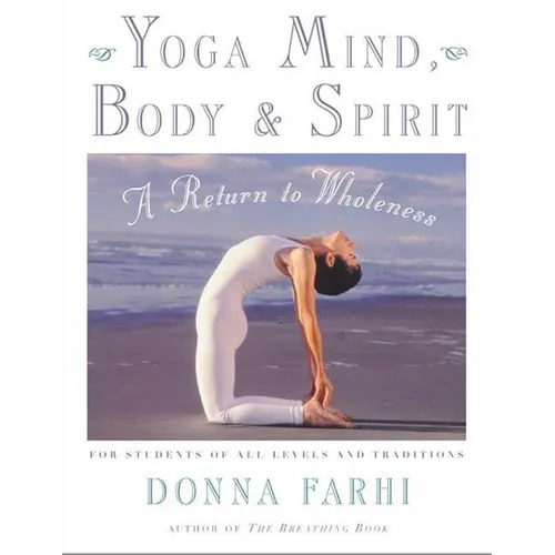Yoga Mind, Body & Spirit: A Return to Wholeness - Paperback