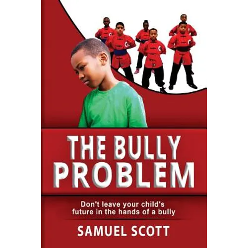 The Bully Problem: Don't leave your child's future in the hands of a bully.
