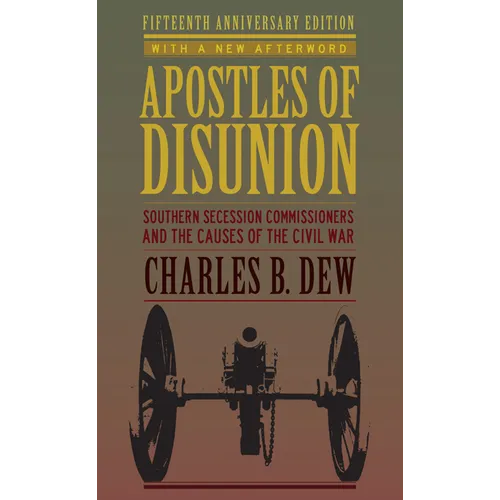Apostles of Disunion: Southern Secession Commissioners and the Causes of the Civil War (Anniversary) - Hardcover