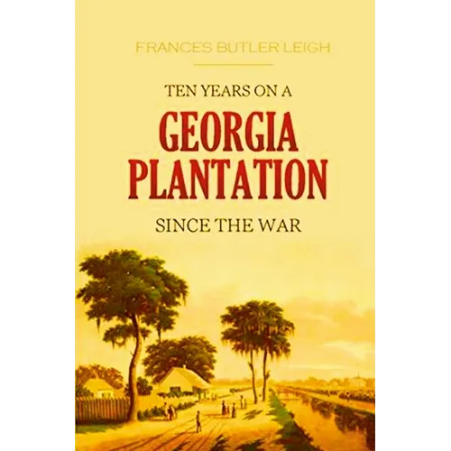 Ten Years on a Georgia Plantation Since the War - Paperback