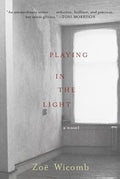 Playing in the Light: A Novel by Zoe Wicomb -Paperback