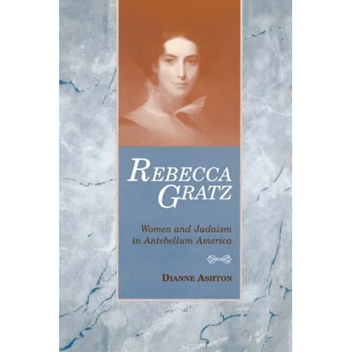 Rebecca Gratz: Women and Judaism in Antebellum America - Paperback